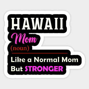 Hawaii Stronger Mom Sticker